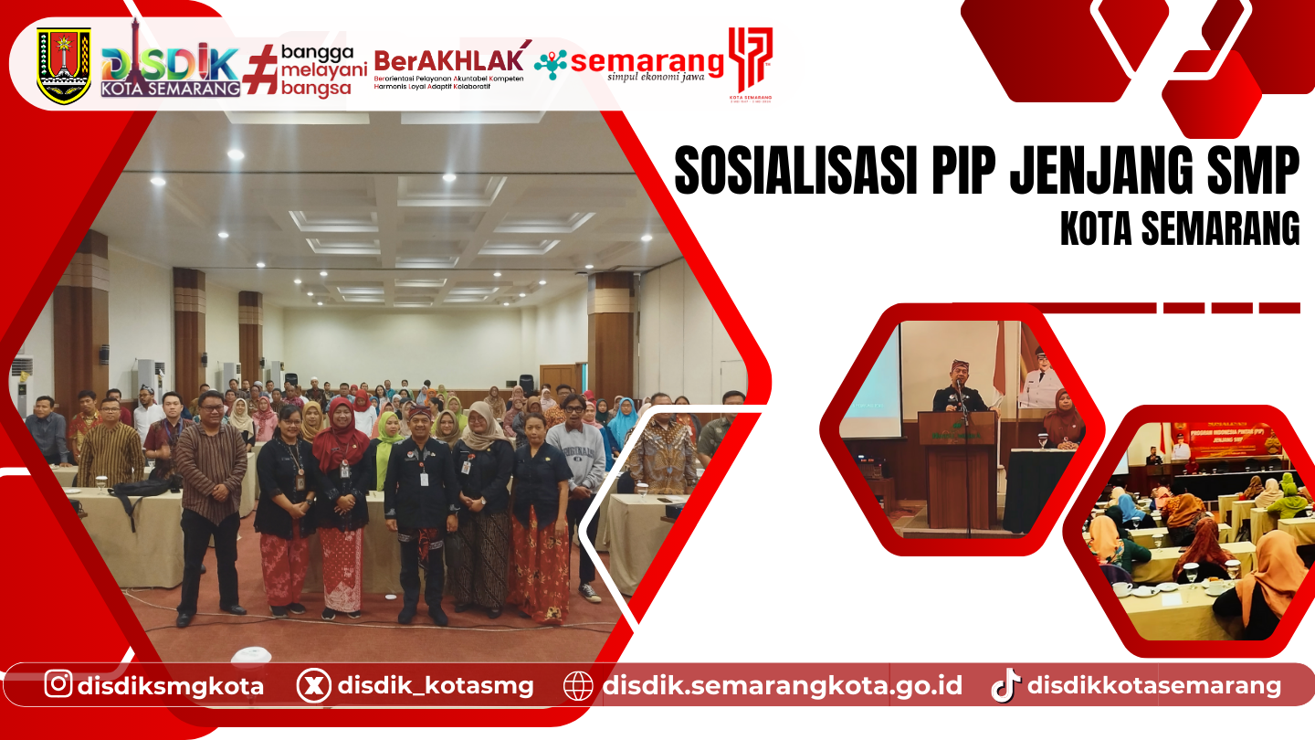 Sosialisasi Program Indonesia Pintar (PIP) Jenjang SMP Kota Semarang
